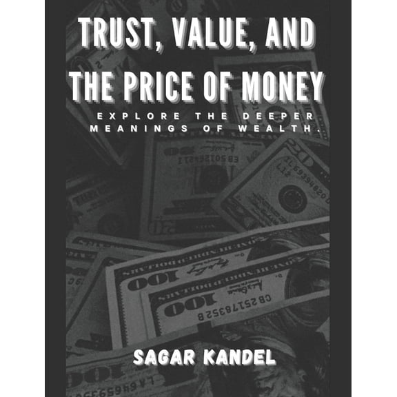 Trust, value, And The Price Of Money: Information about how money works, (Paperback)