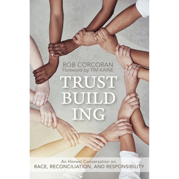 Pre-Owned Trustbuilding: An Honest Conversation on Race, Reconciliation, and Responsibility (Paperback) 0813939666 9780813939667