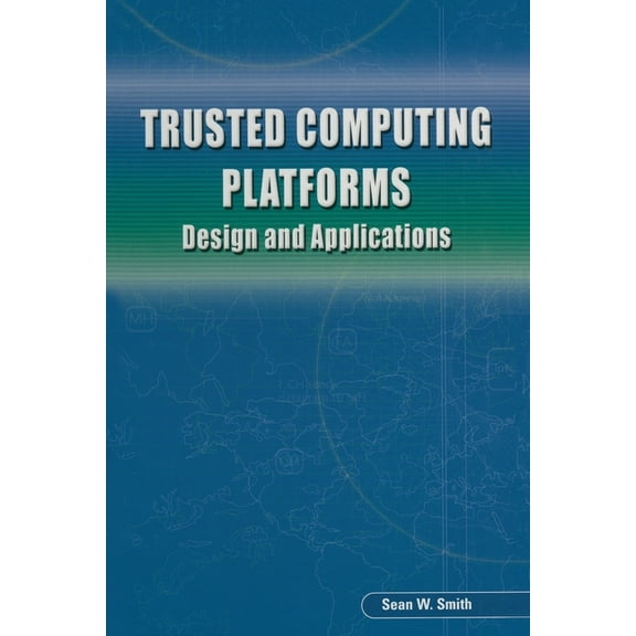 Trusted Computing Platforms: Design and Applications, (Paperback)