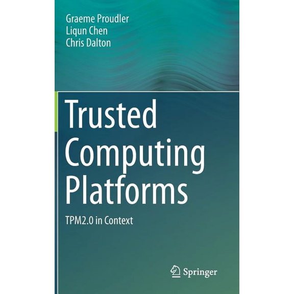 Trusted Computing Platforms: Tpm2.0 in Context, (Hardcover)