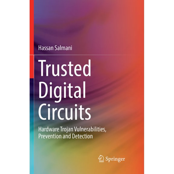 Trusted Digital Circuits: Hardware Trojan Vulnerabilities, Prevention and Detection, (Paperback)