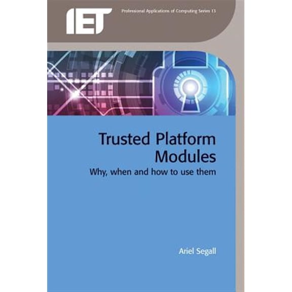 Computing and Networks Trusted Platform Modules: Why, When and How to Use Them, (Hardcover)
