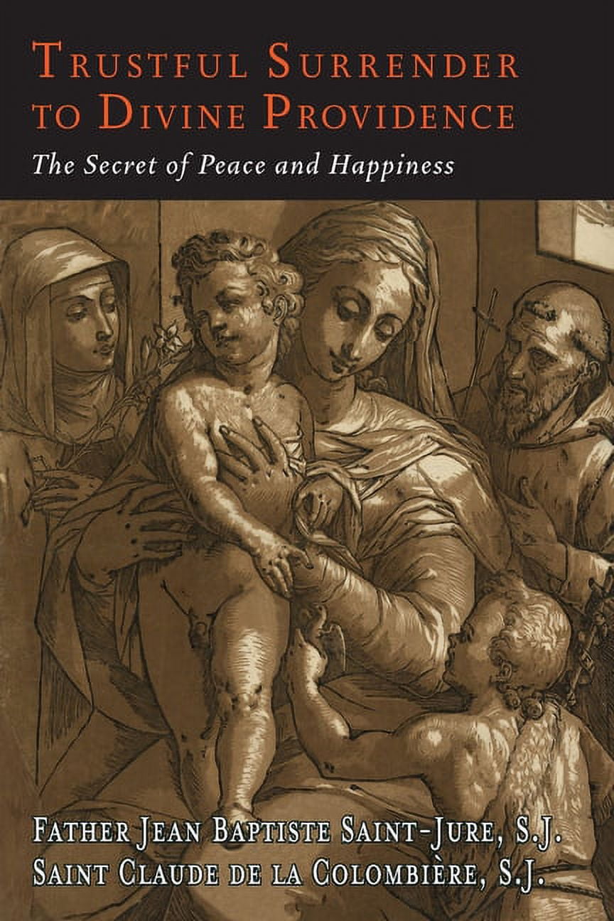 Trustful Surrender to Divine Providence: The Secret of Peace and Happiness, (Paperback)