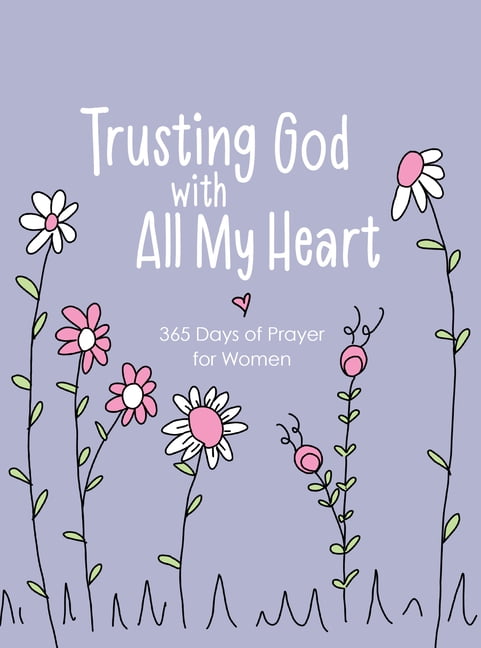 Trusting God with All My Heart: 365 Days of Prayer for Women, (Hardcover)