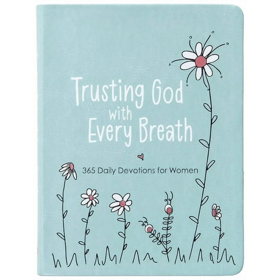 Trusting God with Every Breath: 365 Daily Devotions for Women, (Hardcover)