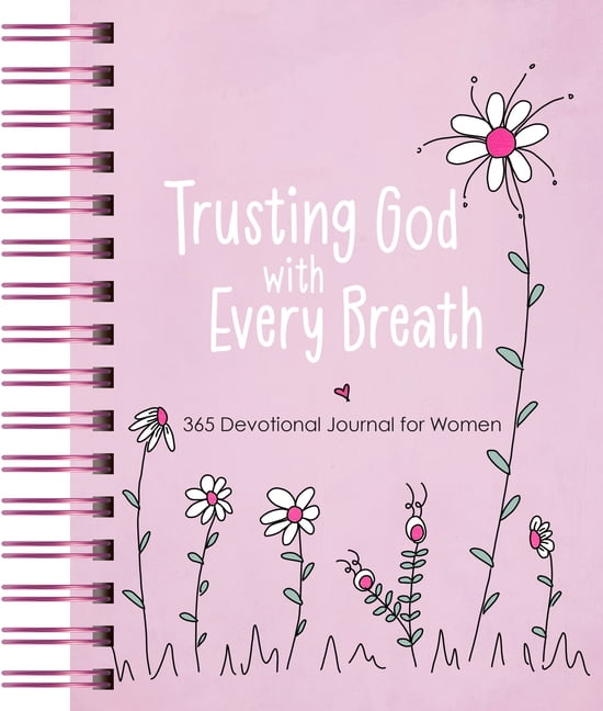 Trusting God with Every Breath: 365 Devotional Journal for Women, (Spiral-Bound)