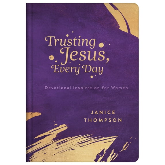 Trusting Jesus Every Day: Devotions to Increase a Woman's Faith, (Hardcover)