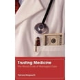 thumbnail image 1 of Trusting Medicine: The Moral Costs of Managed Care, (Hardcover), 1 of 1