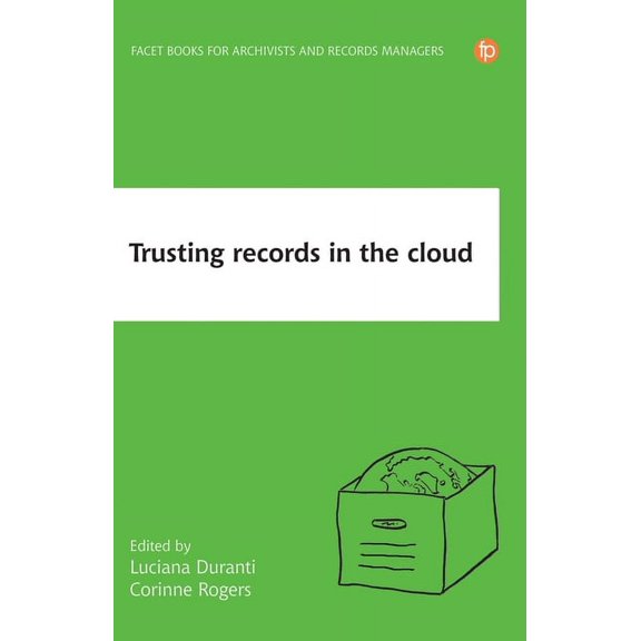 Trusting Records In The Cloud : The Creation, Management, And Preservation Of Trustworthy Digital Content (Paperback)