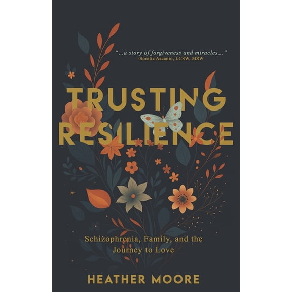Trusting Resilience: Schizophrenia, Family, and the Journey to Love, (Paperback)