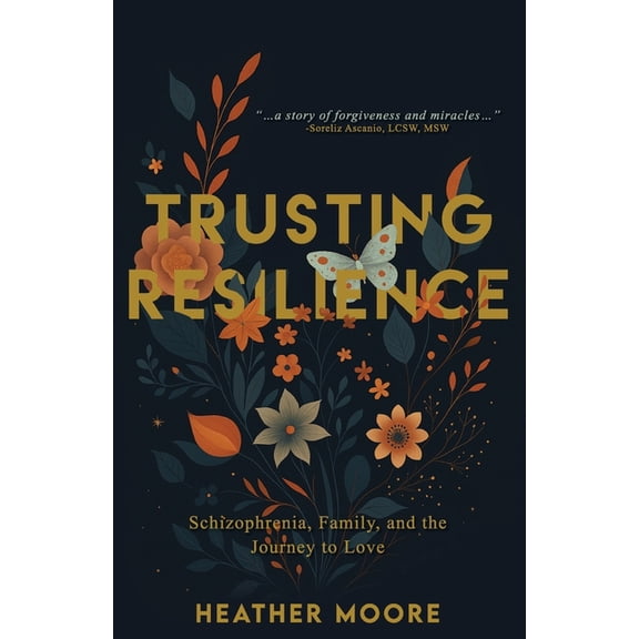 Trusting Resilience: Schizophrenia, Family, and the Journey to Love, (Paperback)