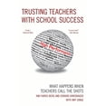 thumbnail image 1 of Trusting Teachers with School Success: What Happens When Teachers Call the Shots, (Paperback), 1 of 1