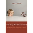 thumbnail image 1 of Trusting What You're Told: How Children Learn from Others, (Paperback), 1 of 1