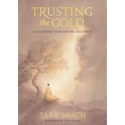 Trusting the Gold Uncovering Your Natural Goodness Hardcover