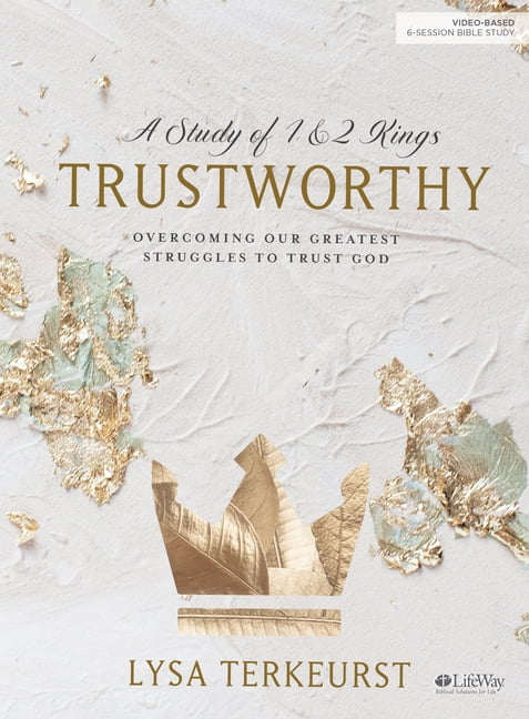 Trustworthy - Bible Study Book : Overcoming Our Greatest Struggles to Trust God (Paperback)