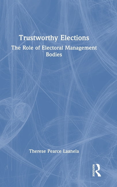 Trustworthy Elections: The Role of Electoral Management Bodies, (Hardcover)