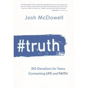 JOSH MCDOWELL #Truth : 365 Devotions for Teens Connecting Life and Faith (Paperback)