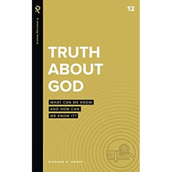 Pre-Owned Truth About God: What Can We Know and How Can We Know It? (Paperback) 1949921808 9781949921809