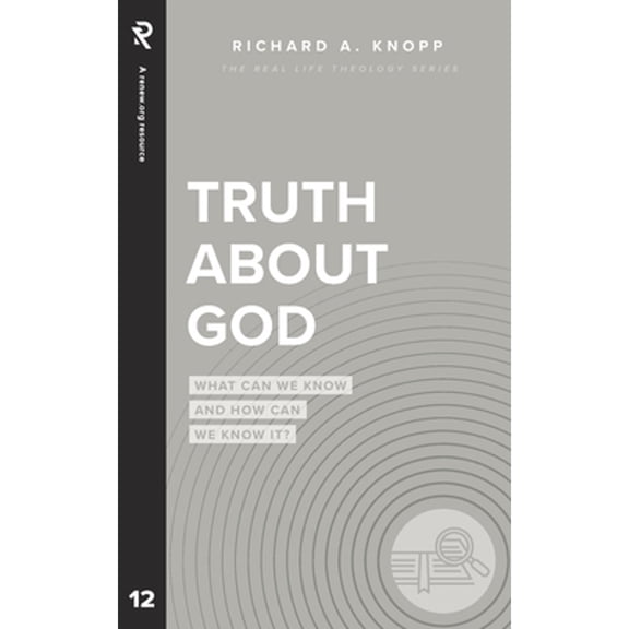 Pre-Owned Truth About God: What Can We Know and How Can We Know It? (Paperback) 1949921808 9781949921809
