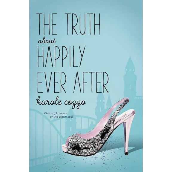 The Truth about Happily Ever After, (Hardcover)