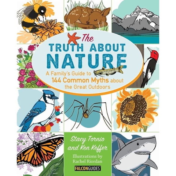 Truth About Nature : A Family's Guide to 144 Common Myths about the Great Outdoors (Edition 1) (Paperback)