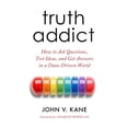 thumbnail image 1 of Truth Addict: How to Ask Questions, Test Ideas, and Get Answers in a Data-Driven World, (Paperback), 1 of 1