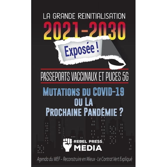 Truth Anonymous La Grande Réinitialisation 2021-2030 Exposée !: Passeports Vaccinaux et Puces 5G, Mutations du COVID-19 ou La Prochaine , Book 5, (Paperback)