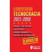 Truth Anonymous La Verdad no Divulgada Tecnocracia Tecnocracia Fraudes con Vacunas, Ciberataques, Guerras Mundiales y Control de la P, Book 3, Paperback