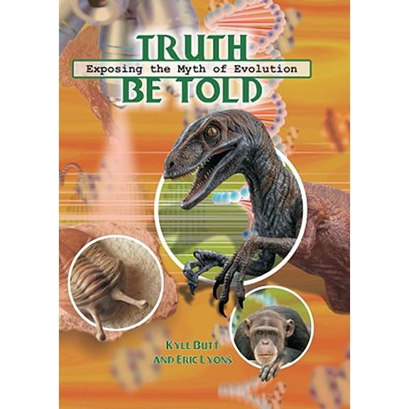 Pre-Owned Truth Be Told: Exposing the Myth of Evolution (Hardcover) 0932859844 9780932859846