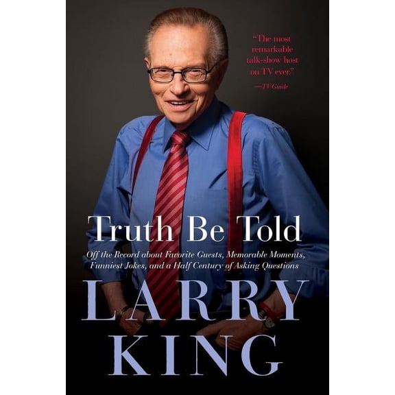 Truth Be Told: Off the Record about Favorite Guests, Memorable Moments, Funniest Jokes, and a Half Century of Asking Que, (Paperback)