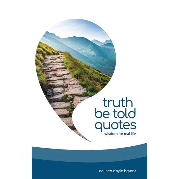 Truth Be Told Quotes: Wisdom for real life, (Paperback)