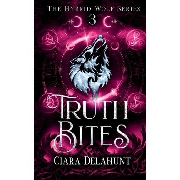 The Hybrid Wolf Truth Bites: The Hybrid Wolf Series: Book Three, Book 3, (Paperback)