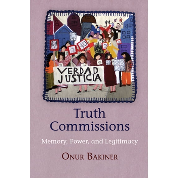 Pre-Owned Truth Commissions: Memory, Power, and Legitimacy (Hardcover) 0812247620 9780812247626