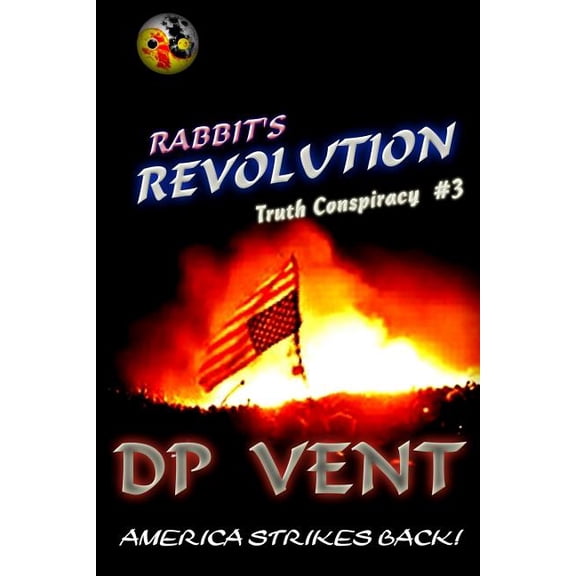 Truth Conspiracy Rabbit's Revolution: America Strikes Back, Book 3, (Paperback)