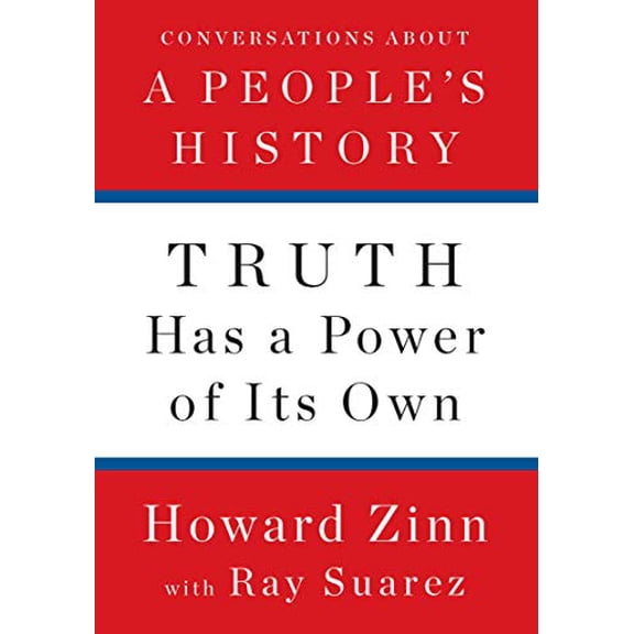 Pre-Owned Truth Has a Power of Its Own: Conversations about a People's History (Hardcover) 1620975173 9781620975176