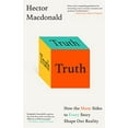 thumbnail image 1 of Pre-Owned Truth: How the Many Sides to Every Story Shape Our Reality (Hardcover) 0316510823 9780316510820, 1 of 1