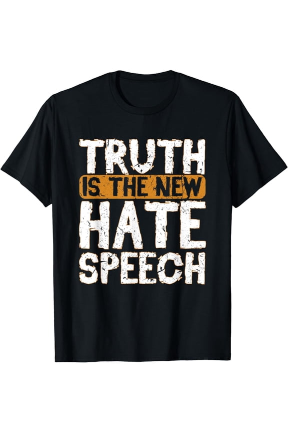 Truth Is The New Hate Speech Free Speech 1st Amendment T-Shirt