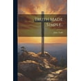 thumbnail image 1 of Truth Made Simple.. (Paperback), 1 of 1
