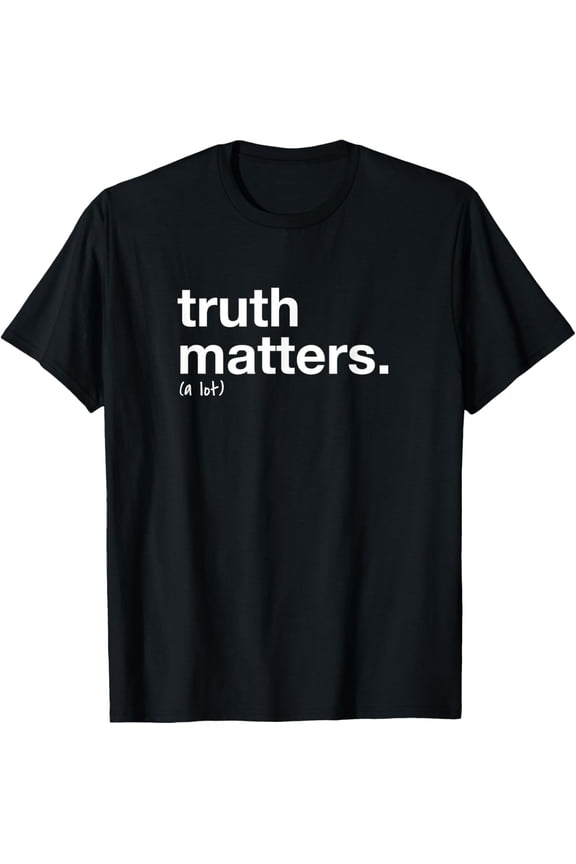 Truth Matters Appreciation Tee T-Shirt