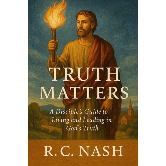 Things Matter Truth Matters: "A Disciple's Guide to Living and Leading in God's Truth", Book 13, (Paperback)