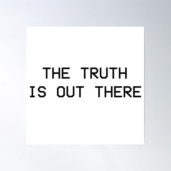 Truth Out Here Poster Wall Art, Modern Wall Decor For Living Room Bedroom, 24x24 UNFRAMED