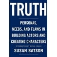thumbnail image 1 of Truth: Personas, Needs, and Flaws in the Art of Building Actors and Creating Characters (Paperback), 1 of 1