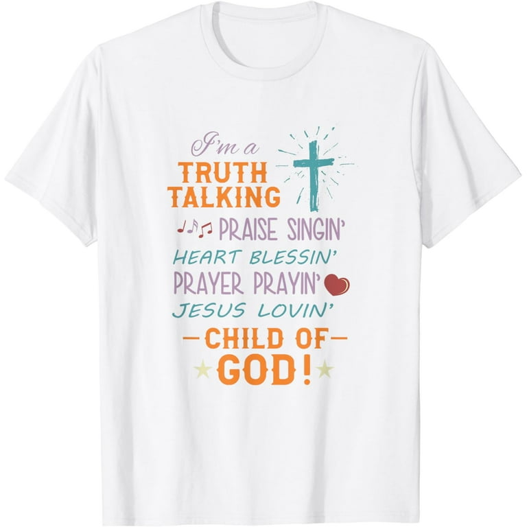 Truth Praise Blessing Pray Child Of God Christian T-Shirt Truth Praise Blessing Pray Child Of God Christian T-Shirt