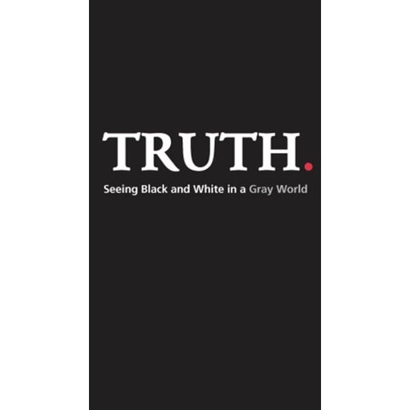 Pre-Owned Truth: Seeing Black and White in a Gray World (Paperback) 1597891045 9781597891042