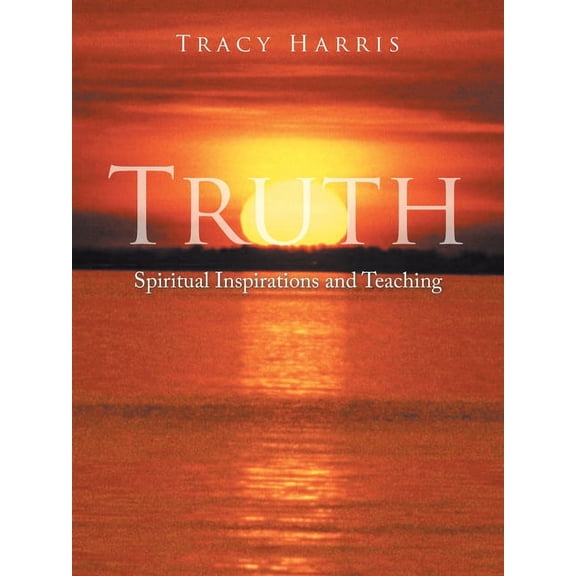Truth: Spiritual Inspirations and Teaching, (Paperback)