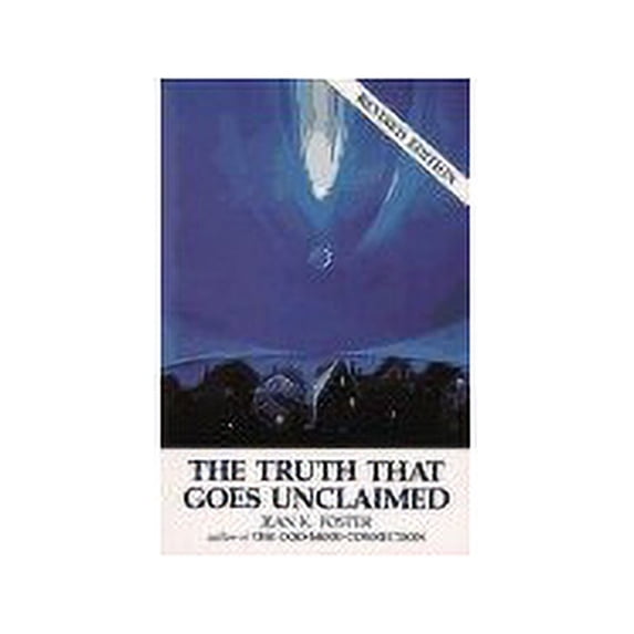 Pre-Owned The Truth That Goes Unclaimed: Book Two of the Trilogy of Truth (Paperback) 0962636630 9780962636639