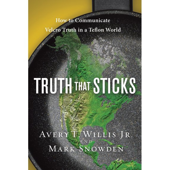 Truth That Sticks : How to Communicate Velcro Truth in a Teflon World (Paperback)