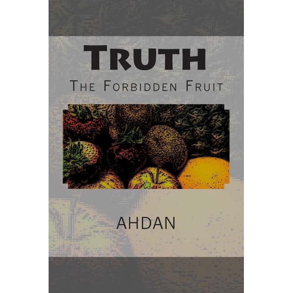 Truth: The Forbidden Fruit