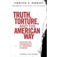 thumbnail image 1 of Truth, Torture, and the American Way : The History and Consequences of U.S. Involvement in Torture (Paperback), 1 of 1