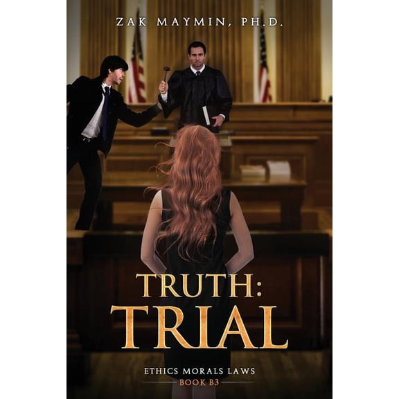 Ethics Morals Laws B Truth: Trial, Book 3, (Paperback)
